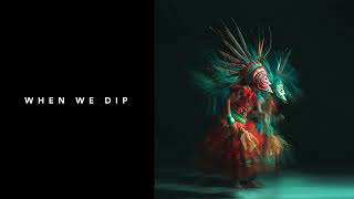 When We Dip