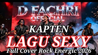 Download lagu LAGU SEXY KAPTEN FULL COVER D FACHRI | Versi Rock Energic Terbaru 2026 mp3