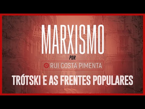 Marxismo, com Rui Costa Pimenta - nº 45 - Trótski e as Frentes Populares