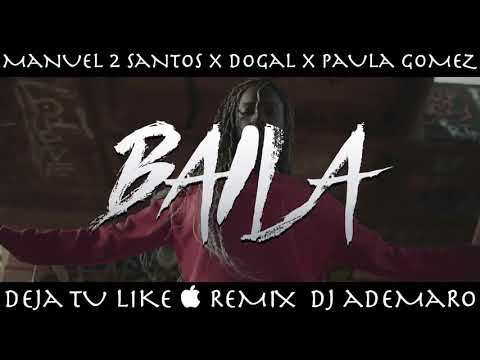 TEMAZO REMIX 2018 - Manuel2Santos x Dogal x Paula Gomez - BAILA  & DJ ADEMARO