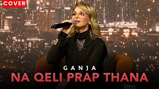 Ganja - Na Qeli Prap Thana