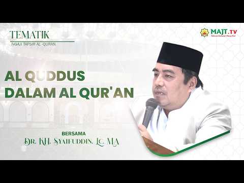 TAFSIR TEMATIK || Al Quddus dalam Al Qur'an || Dr H Muh Syaifudin, MA.