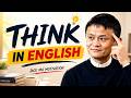 How To Train Your Brain To Think In English English Listening Practice Jack Ma Motivation