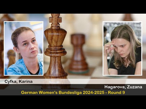IM Karina Cyfka vs IM Zuzana Hagarova | German Women's Bundesliga 2024-2025 | Round 9