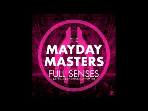 The Mayday Masters - Full Senses (Official Stefan Dabruck Anthem Mix) (Mayday