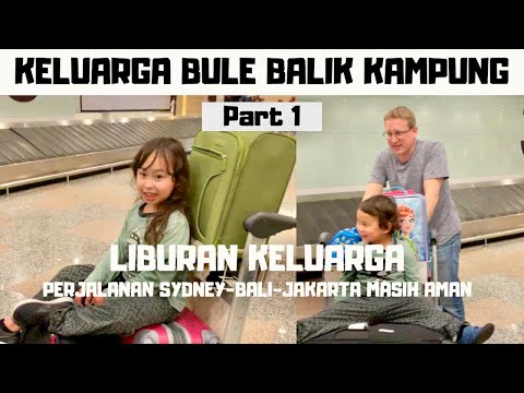keluarga-bule-balik-kampung-part-1-liburan-keluarga-perjalann-sydney-ke-bali-dan-jakarta