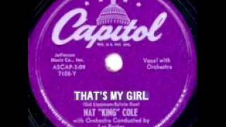 That's My Girl by Nat "King" Cole on 1951 Capitol 78.