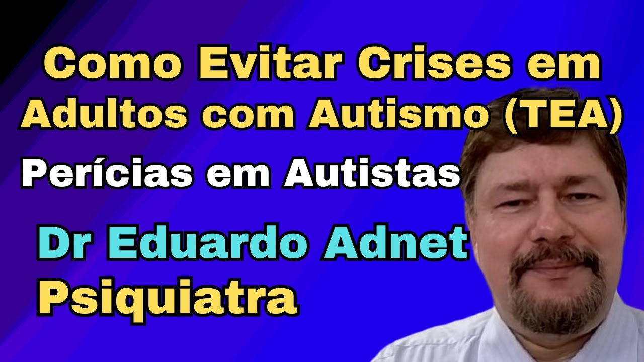 AUTISM (ASD) IN ADULTS. HOW TO AVOID CRISIS. EXPERTISE ON ADULTS WITH ASD DR ADNET MD, PSYCHIATRIST