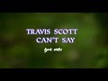 Travis Scott CAN T SAY Audio Lyrics