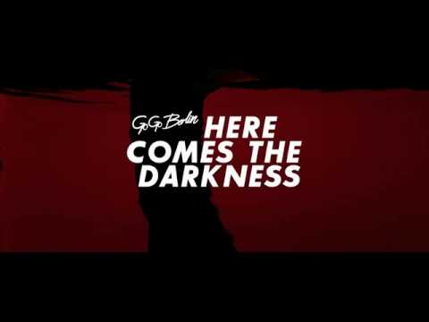 GO GO BERLIN - HERE COMES THE DARKNESS (OFFICIAL VIDEO)