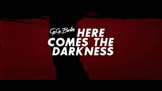 GO GO BERLIN - HERE COMES THE DARKNESS (OFFICIAL VIDEO)