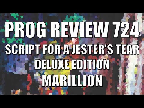 Prog Review 724 - Script for a Jester's Tear Deluxe Edition - Marillion REVIEW & UNBOXING
