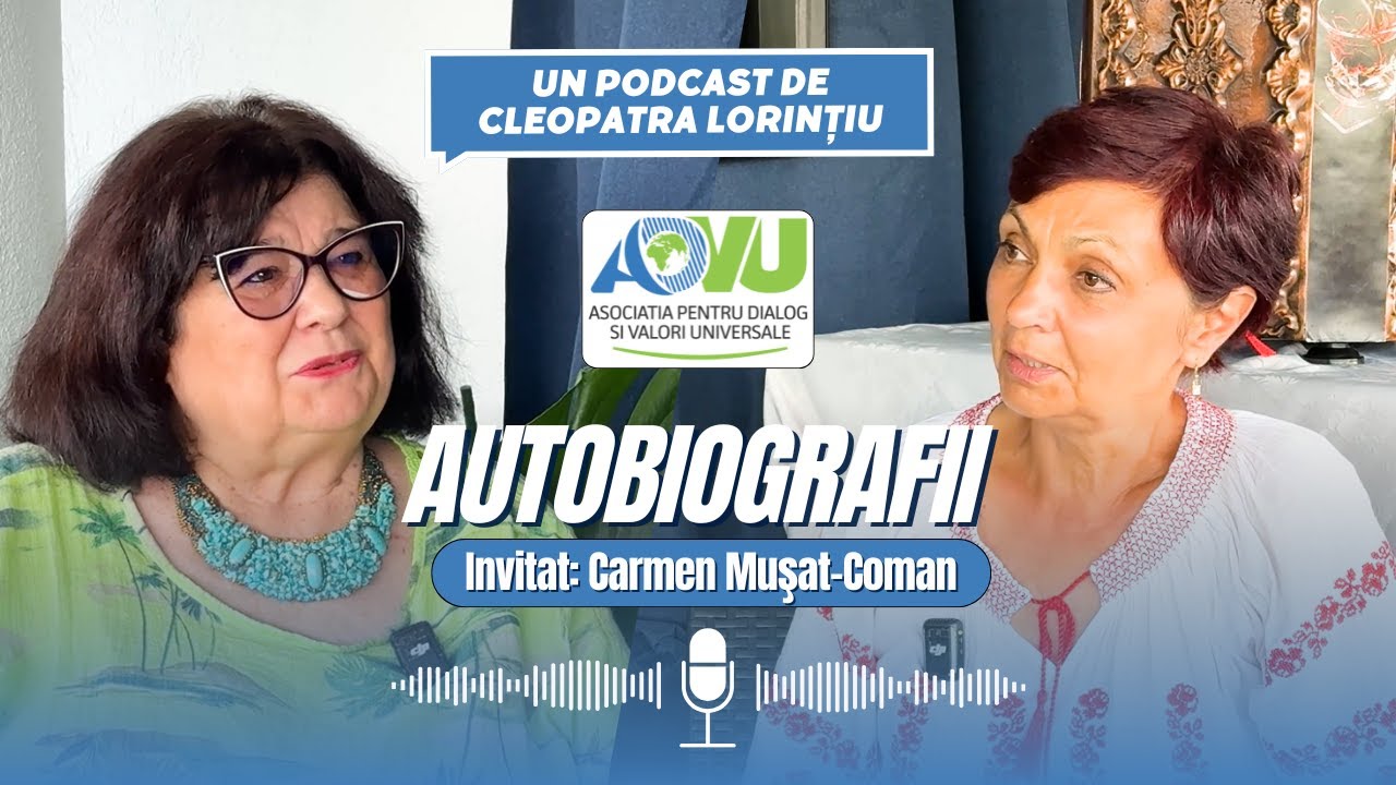 AUTOBIOGRAFII Ep 6 Carmen Mușat Coman Un podcast de Cleopatra Lorințiu Produs de ADVU