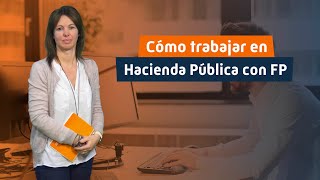 Cómo trabajar en Hacienda Pública con FP