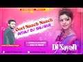 Gori Nach Nach Nach Amar Dj Bajate | New Odia Dj Song | Hard Sambalpuri Style Mix | Dj Sayan Asansol