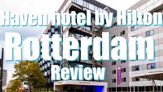 Haven Hotel Rotterdam by Hilton (Review)