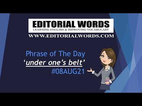 Phrase of The Day (under one’s belt) - 08AUG21