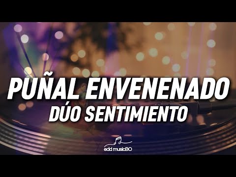 DÚO SENTIMIENTO - Puñal envenenado (Letra)