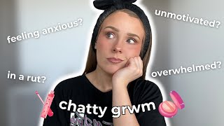 CHATTY GRWM | Tips to get out of a slump + habits that will change your life✨