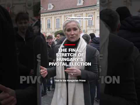 The final stretch of Hungary’s pivotal election