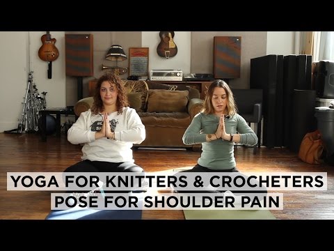Yoga for Knitters and Crocheters: Stretch for Shoulder Pain