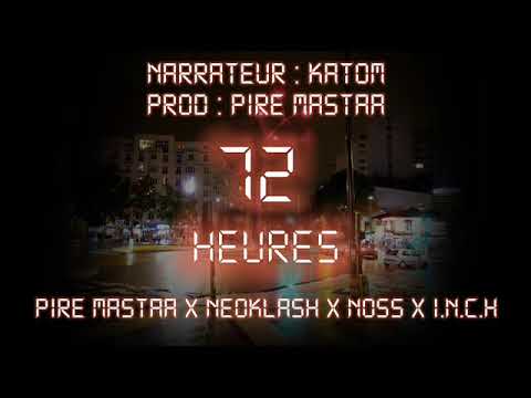 " 72 Heures " - PIRE MASTAA X NEOKLASH X NOSS X I.N.C.H [ Prod Pire Mastaa ]