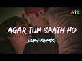 Agar Tum Saath Ho | Lofi Remix | Tamasha | Alka Yagnik, Arijit Singh | All is Special