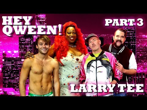 LARRY TEE on Hey Qween! - Part 3 | Hey Qween