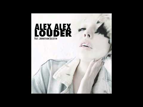 Alex Alex - Louder ft. Johnathan Celestin