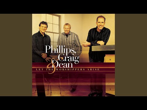 Let the Worshippers Arise - Phillips, Craig & Dean