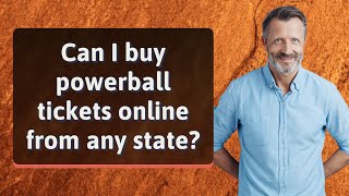 Can I buy powerball tickets online from any state?