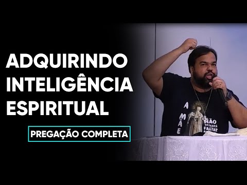 Adquirindo inteligência espiritual. | Moisés Rocha