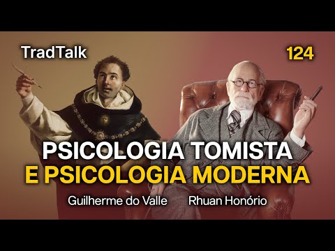 TradTalk Podcast 124 - Psicologia Tomista e Psicologia Moderna (com Rhuan Honório)