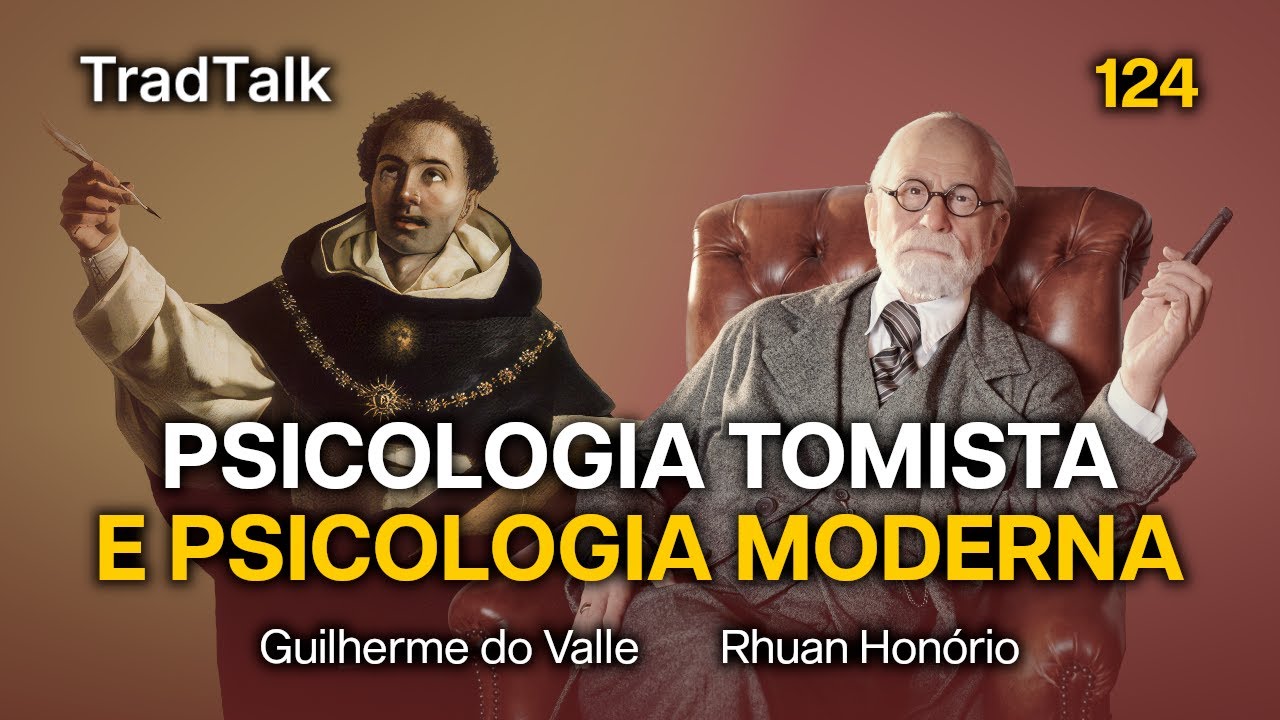 TradTalk Podcast 124 - Psicologia Tomista e Psicologia Moderna (com Rhuan Honório)