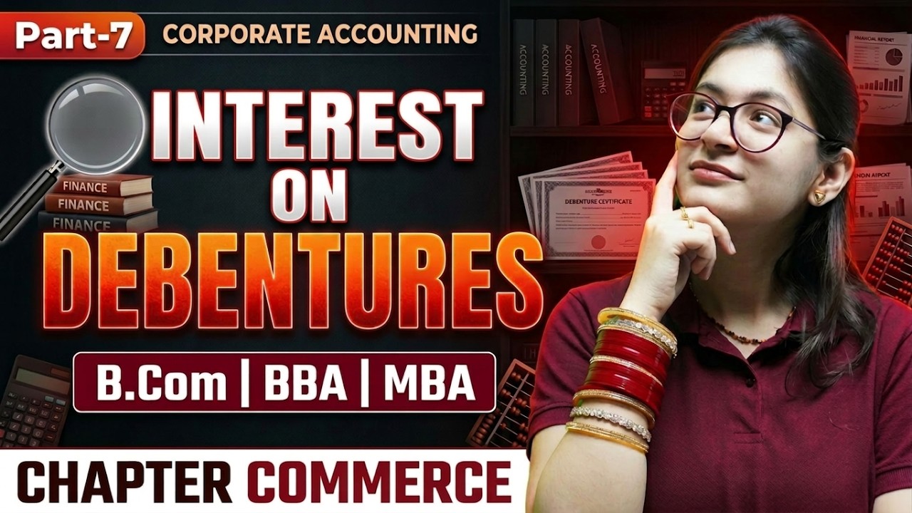 Interest On Debentures | Issue & Redemption Of Debentures|Part 7|Corporate Accounting |B.Com/BBA/MBA