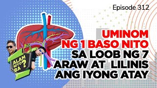 Alam Niyo Ba? Episode 312⎢‘Drink 1 Glass for 7 Days Liver Cleansing&#39;