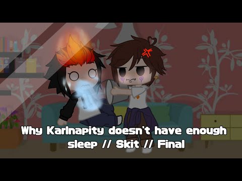 Why Karlnapity doesn't have enough sleep // Skit // Final