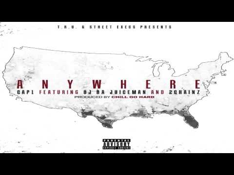 Cap 1 - Anywhere [Ft OJ Da Juiceman & 2 Chainz] *1080HD*