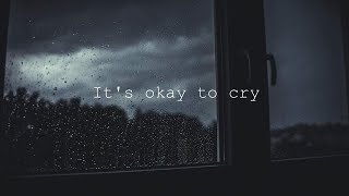It&#39;s Okay To Cry