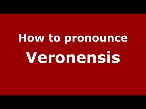 How to pronounce Veronensis (Italian/Italy) - PronounceNames.com