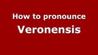 How to pronounce Veronensis