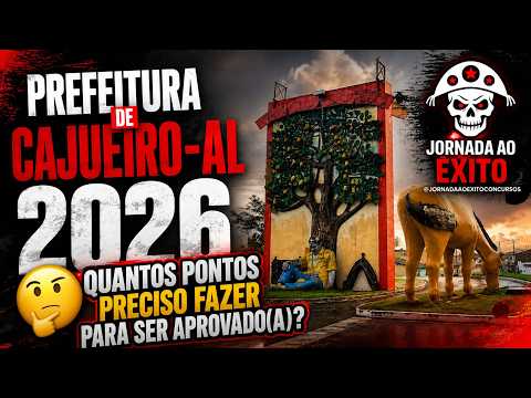 CONCURSO CAJUEIRO-AL 2026: QUANTOS PONTOS PRECISO FAZER PARA SER APROVADO(A)?