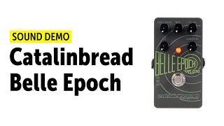 Video thumbnail for Catalinbread Belle Epoch - Sound Demo (no talking) by Guitar Bonedo
