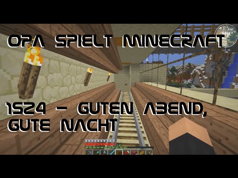 Opa spielt Minecraft 1524 - Guten Abend, gute Nacht
