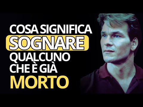 COSA SIGNIFICA SOGNARE QUALCUNO CHE È GIÀ MORTO