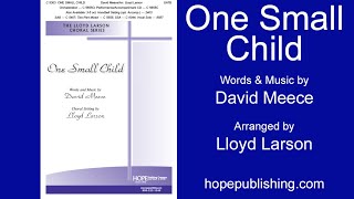 One Small Child - David Meece/Arr. Lloyd Larson