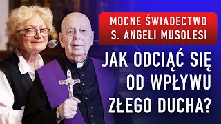 Jak odciąć się od wpływu złego ducha? Mocne świadectwo s. Angeli Musolesi