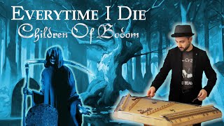 Children Of Bodom - Everytime I Die (Medieval Dulcimer cover)