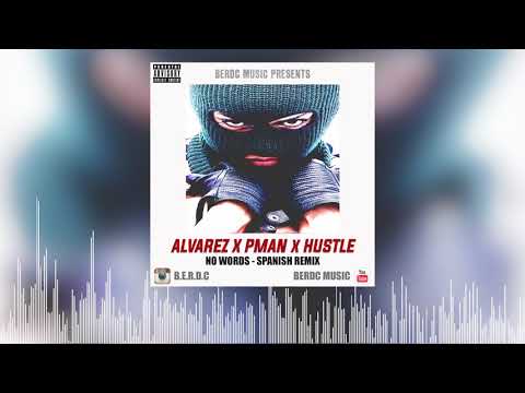 No Words Spanish Remix - P Man, Alvarez, Hustle (BERDC)