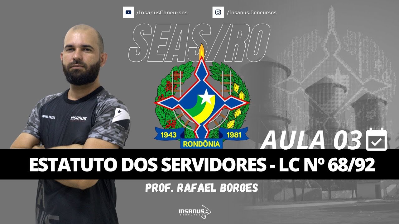 SEAS RONDÔNIA - ESTATUTO DOS SERVIDORES - LC nº 68/92 - AULA 03 - Prof. Rafael Borges